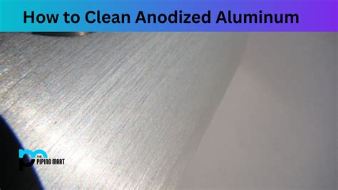 cleaning aluminum sheet metal|cleaning anodized aluminum sheets.